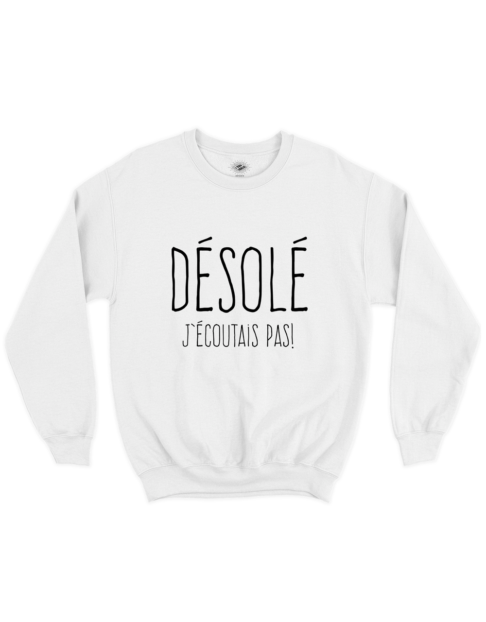 Chandail Coton Ouaté Désolé J'écoutais Pas