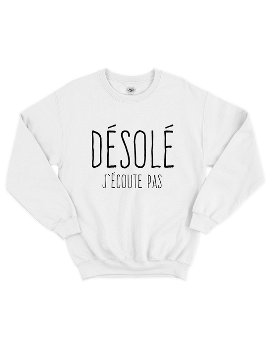 Chandail Coton Ouaté Désolé J'écoute Pas