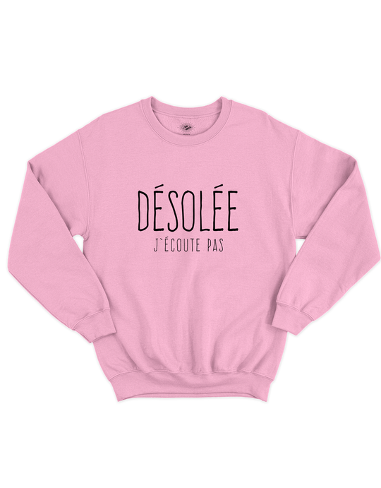 Crewneck Désolée J'écoute Pas