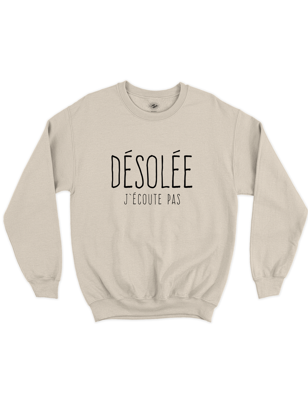 Crewneck Désolée J'écoute Pas