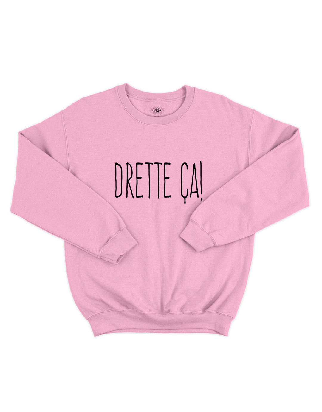 Chandail Coton Ouaté Drette ça!