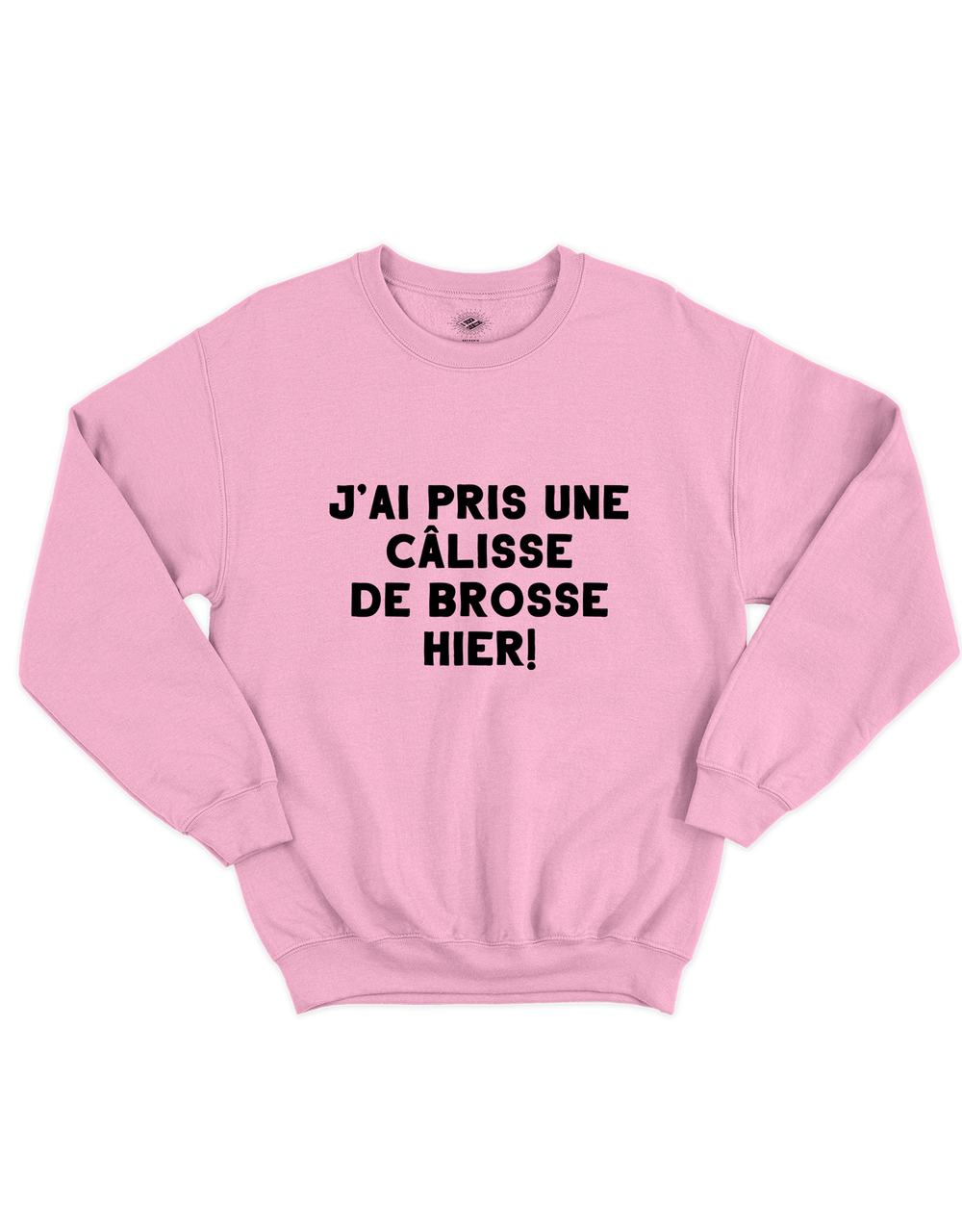 Crewneck J'ai Pris Une Câlisse De Brosse Hier