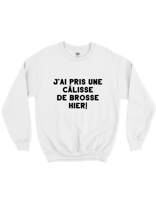 Crewneck J'ai Pris Une Câlisse De Brosse Hier