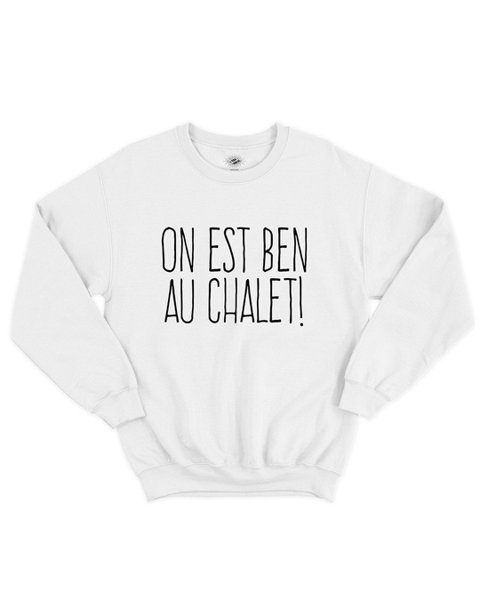 Crewneck On Est Ben Au Chalet