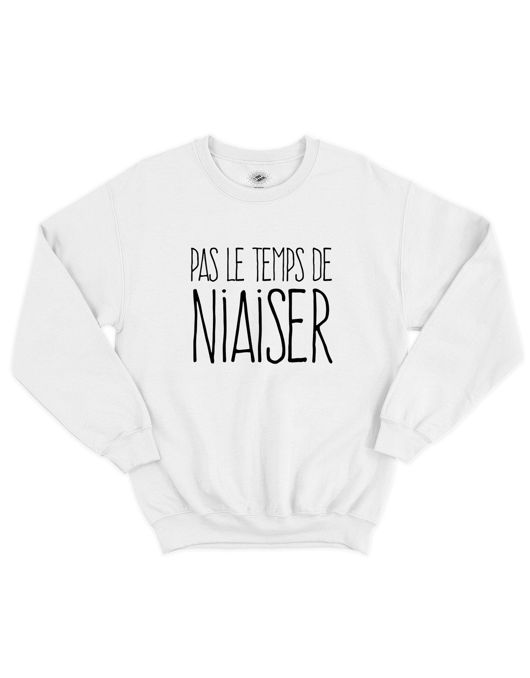 Crewneck Pas Le Temps De Niaiser