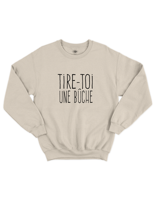 Chandail Coton Ouaté Tire-Toi Une Bûche
