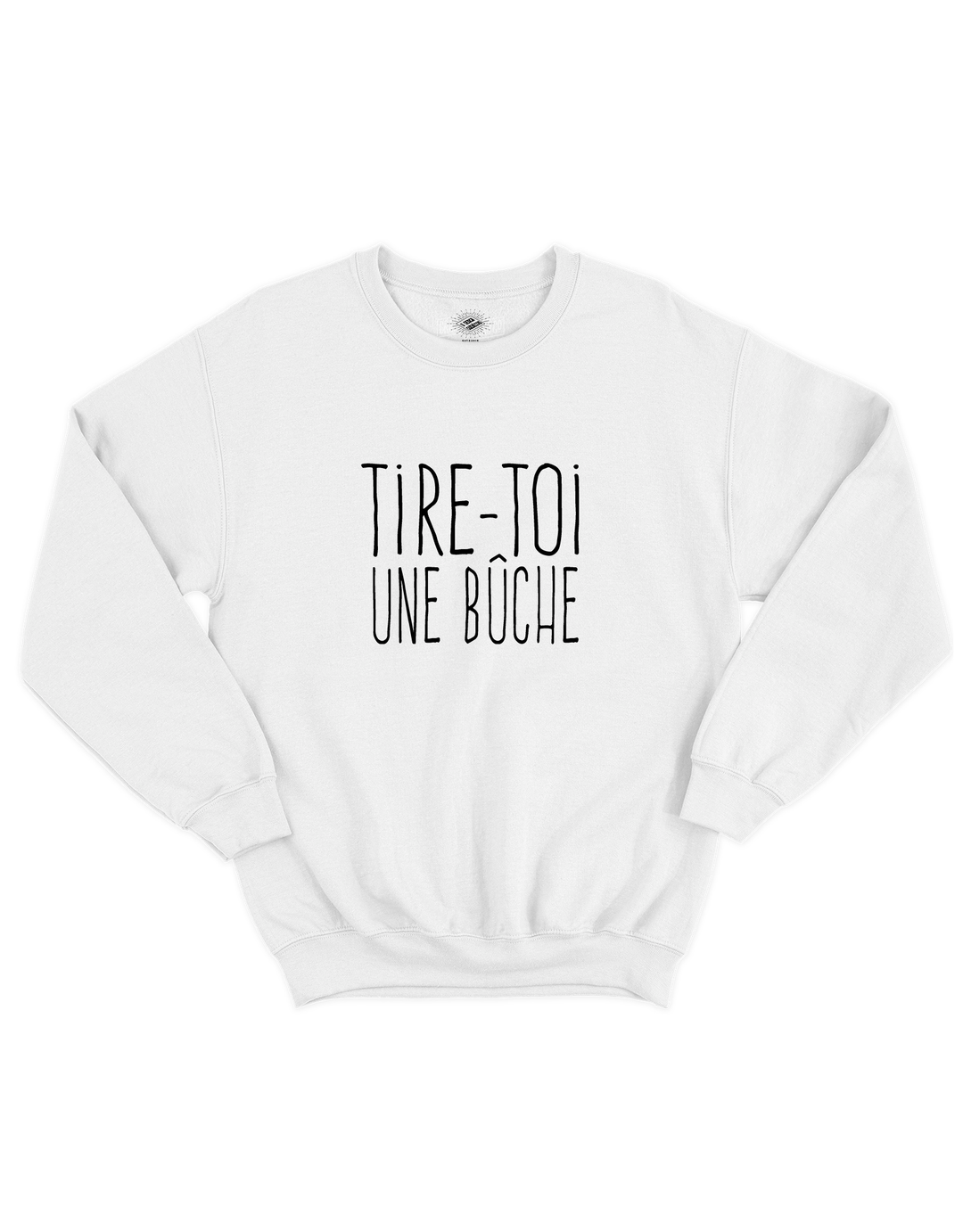 Chandail Coton Ouaté Tire-Toi Une Bûche