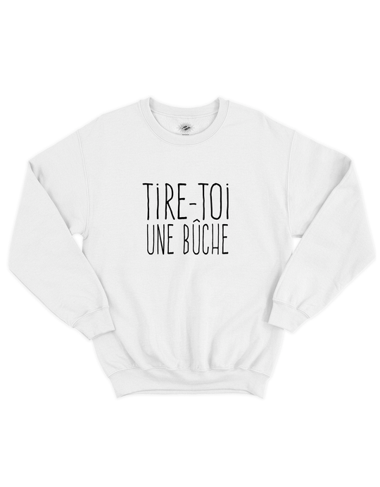Chandail Coton Ouaté Tire-Toi Une Bûche