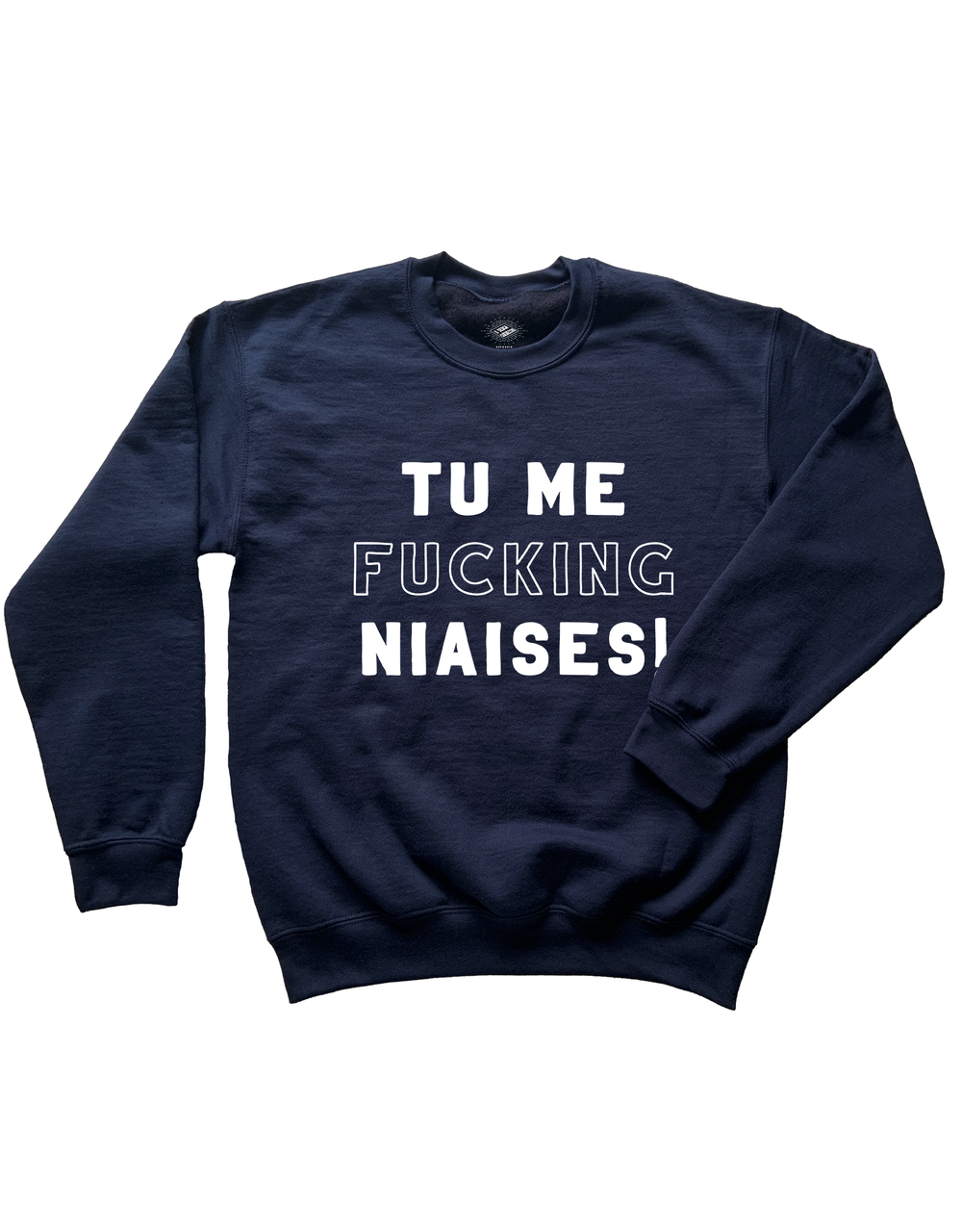 Chandail Coton Ouaté Tu Me Fucking Niaises