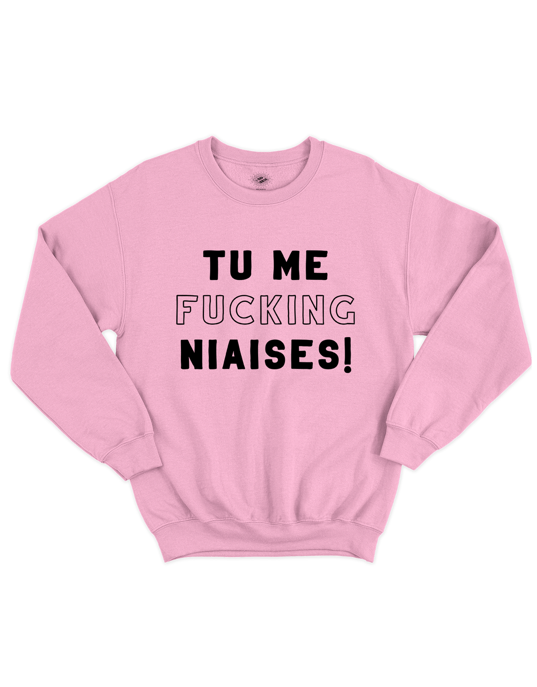 Chandail Coton Ouaté Tu Me Fucking Niaises