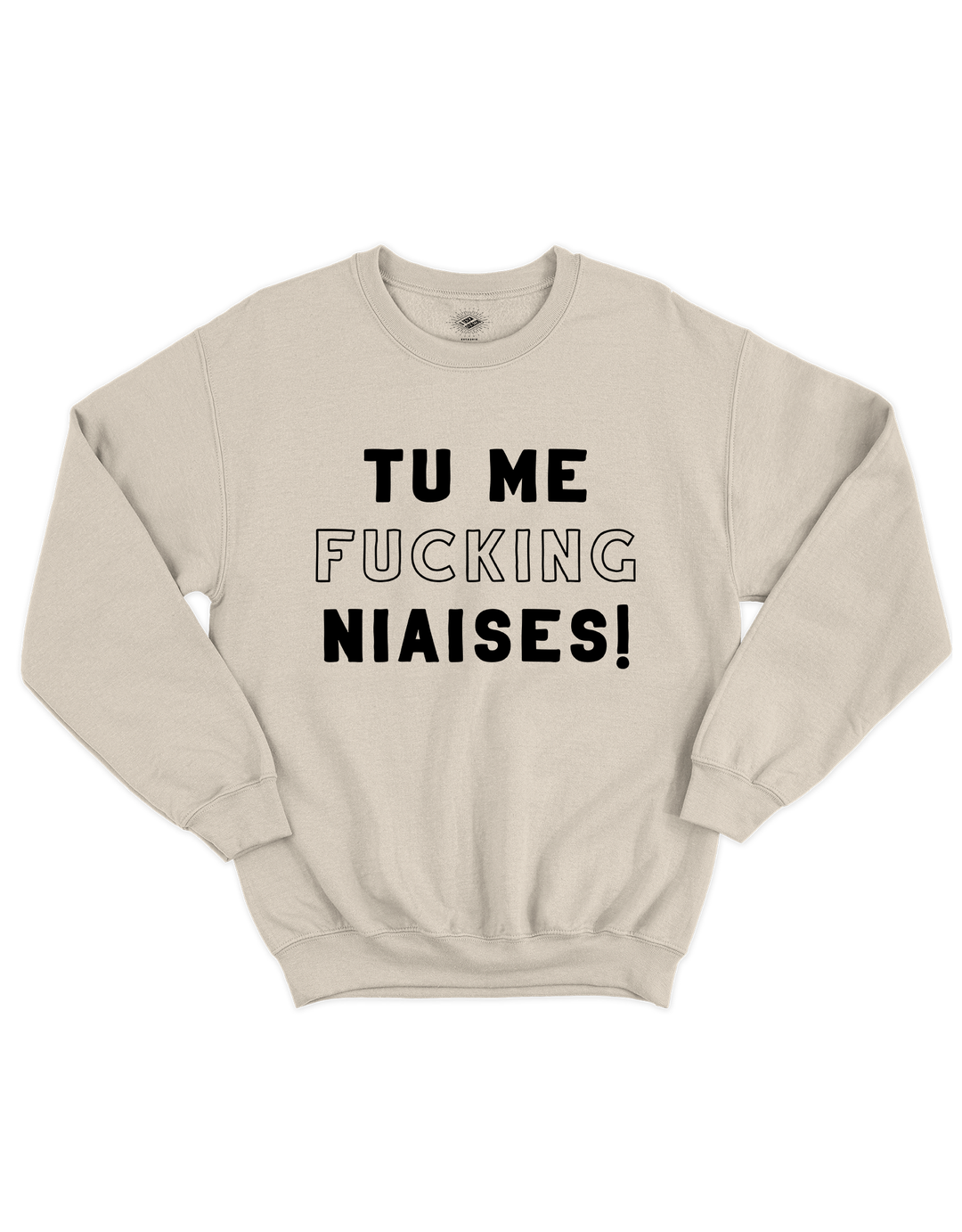 Chandail Coton Ouaté Tu Me Fucking Niaises