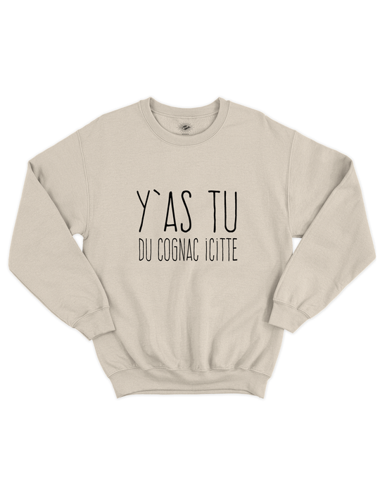 Chandail Coton Ouaté Y'as Tu Du Cognac Icitte!