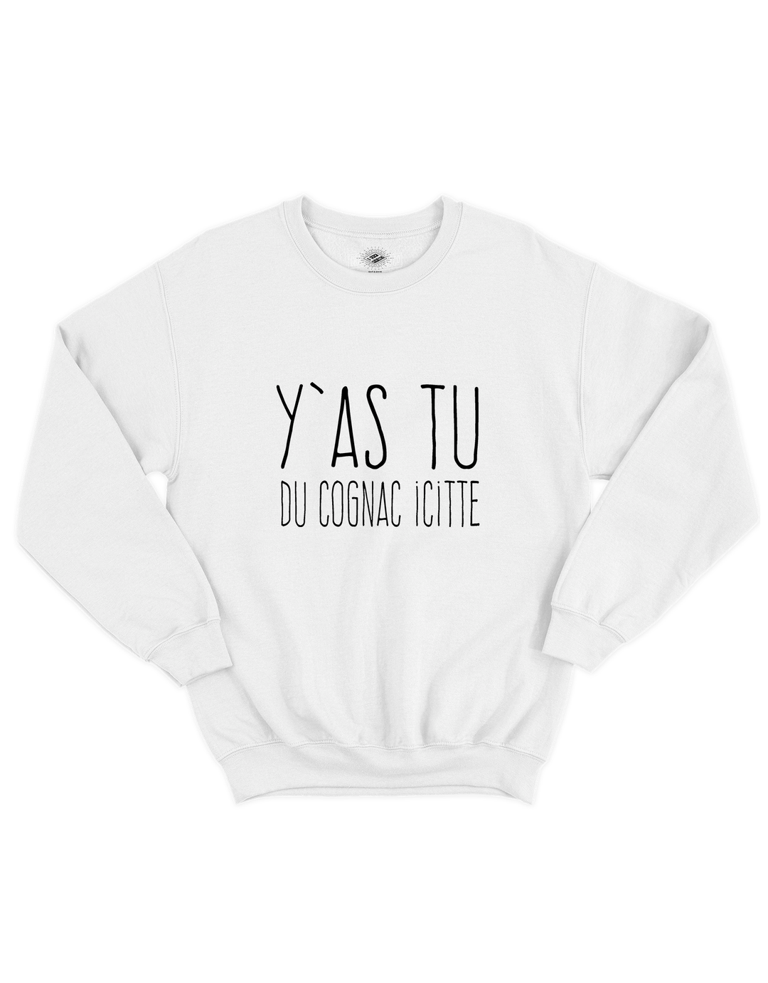 Chandail Coton Ouaté Y'as Tu Du Cognac Icitte!