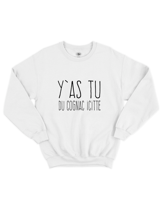 Chandail Coton Ouaté Y'as Tu Du Cognac Icitte!