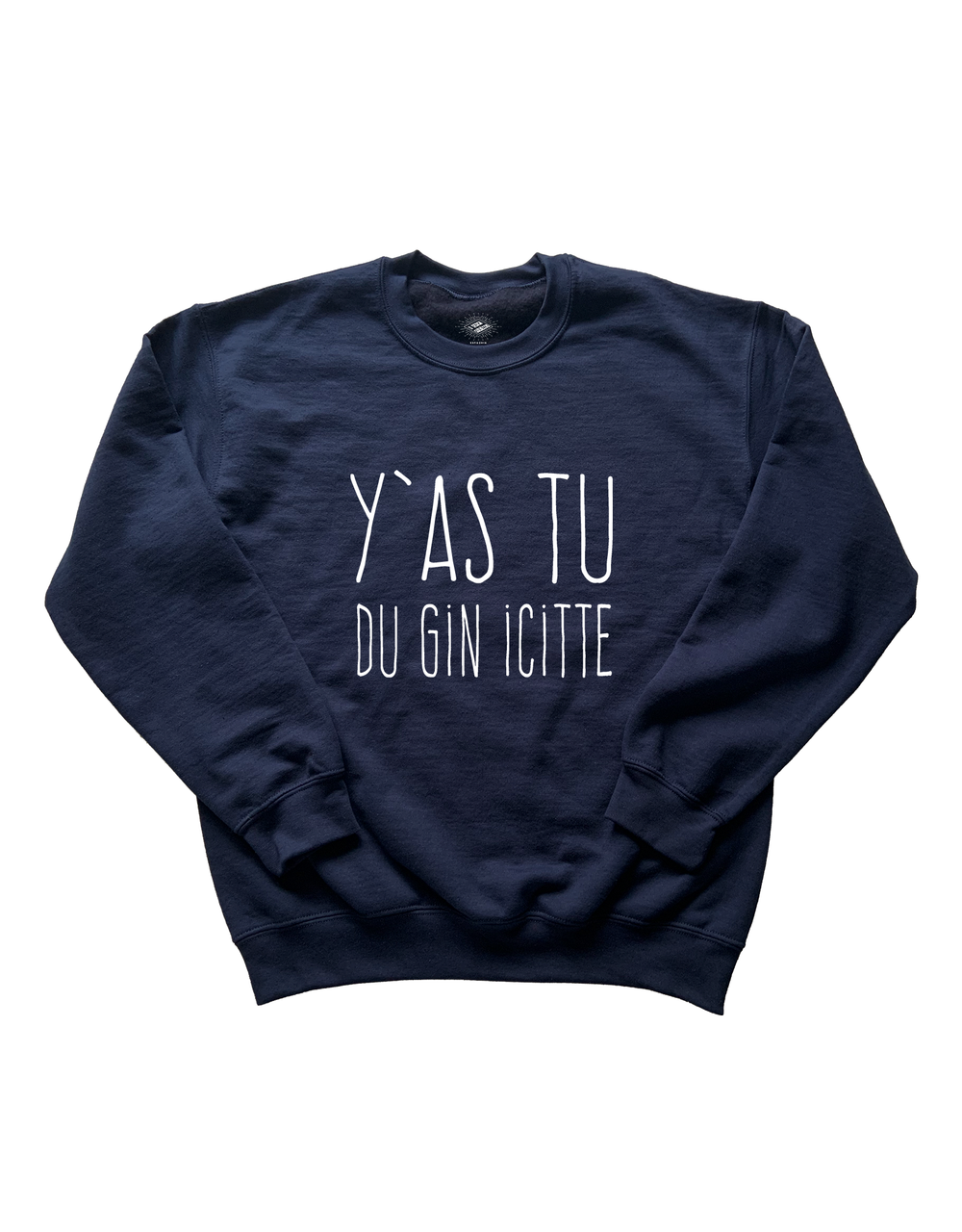 Chandail Coton Ouaté Y'as Tu Du Gin Icitte!