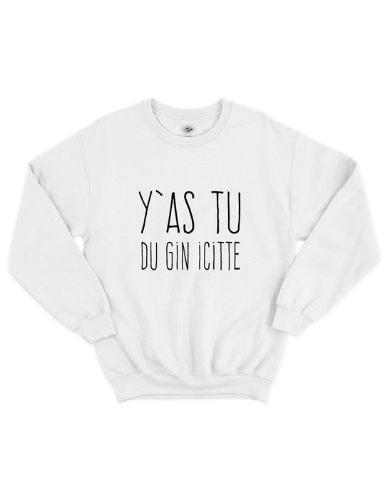 Chandail Coton Ouaté Y'as Tu Du Gin Icitte!