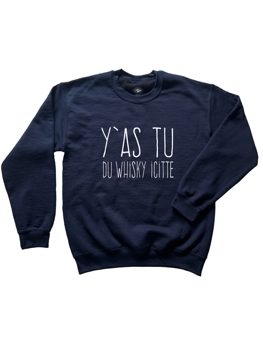 Chandail Coton Ouaté Y'as Tu Du Whisky Icitte!