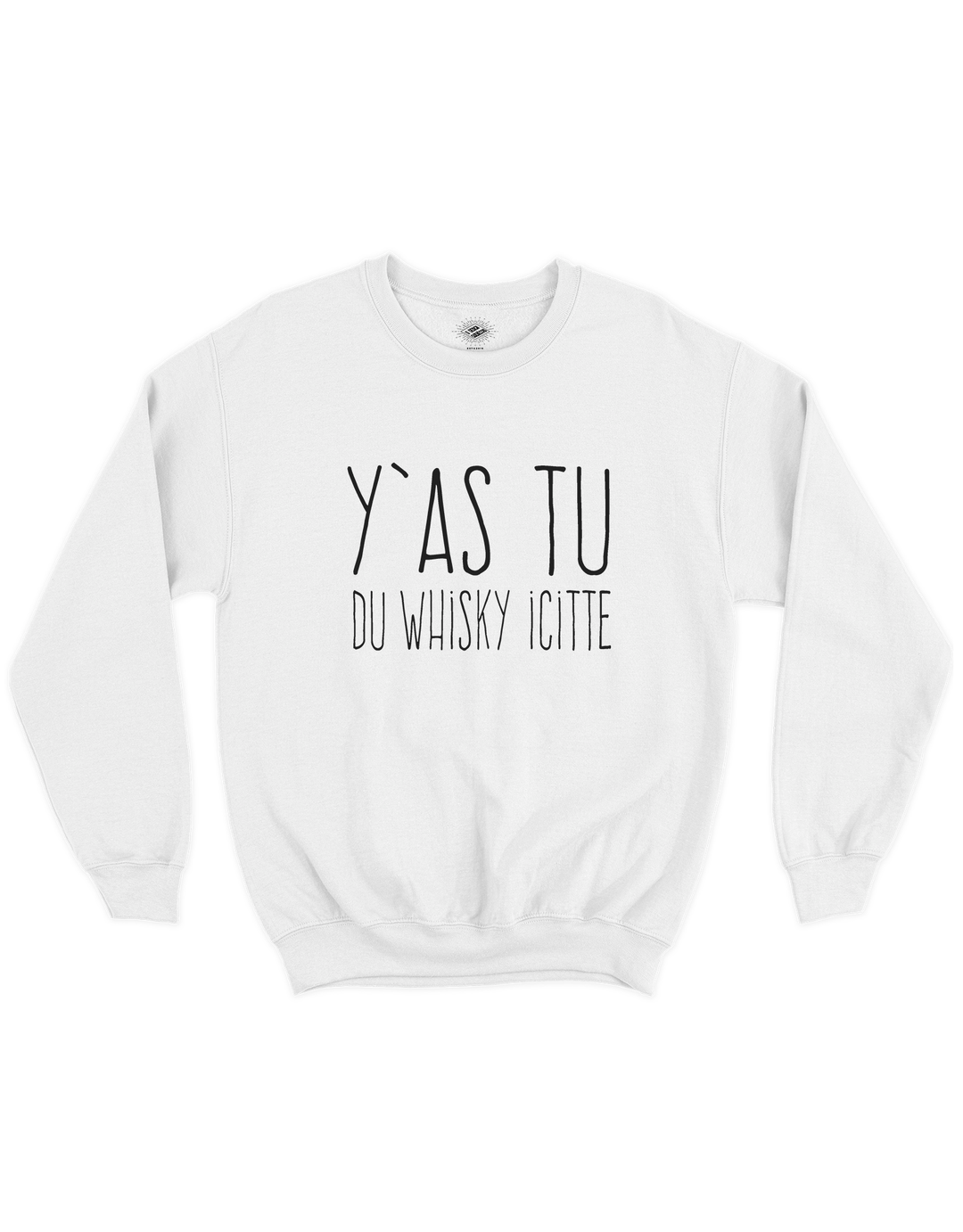Chandail Coton Ouaté Y'as Tu Du Whisky Icitte!