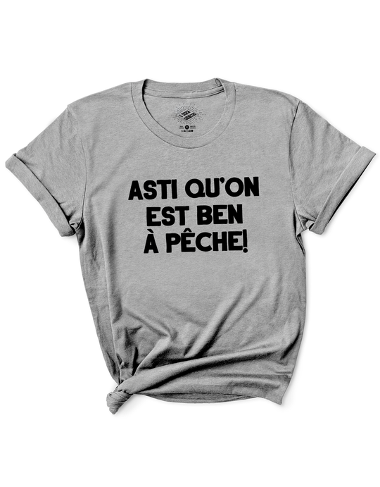 T-Shirt Asti Qu'on Est Ben À Pêche