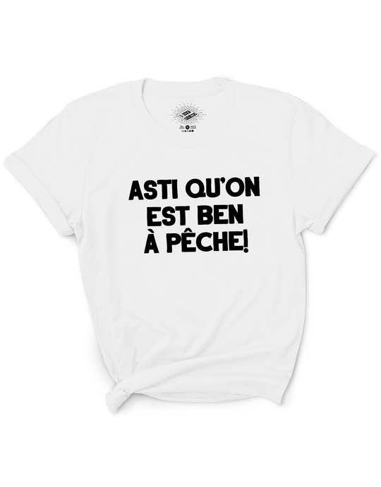 T-Shirt Asti Qu'on Est Ben À Pêche