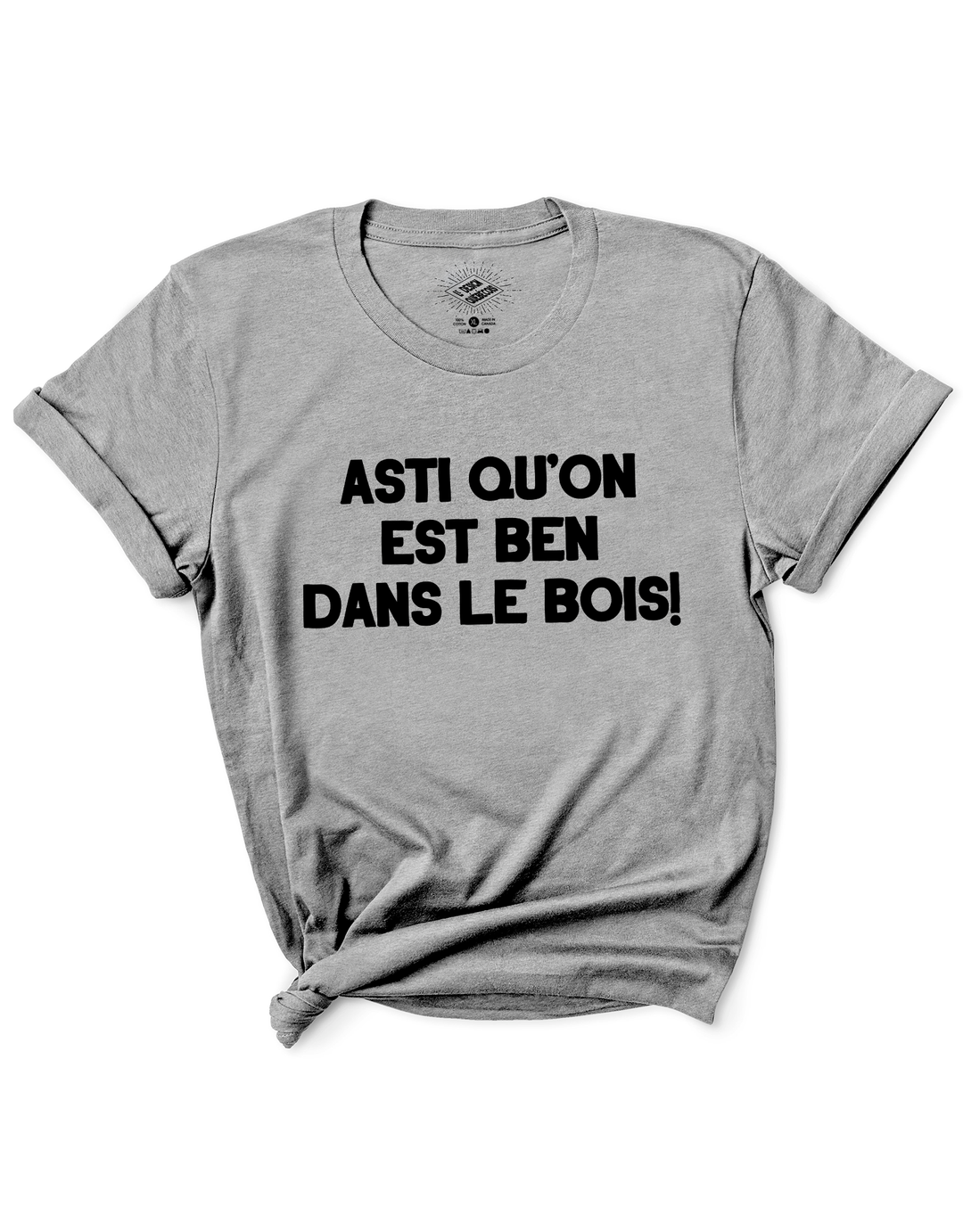 T-Shirt Asti Qu'on Est Ben Dans Le Bois