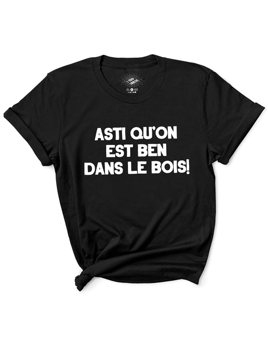 T-Shirt Asti Qu'on Est Ben Dans Le Bois