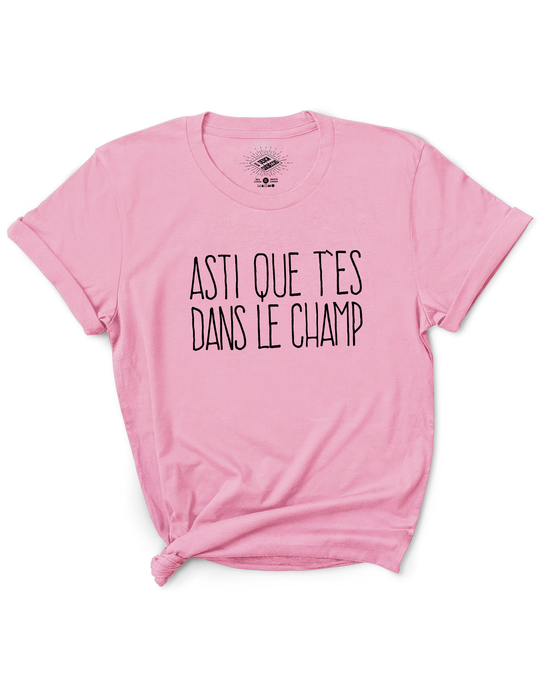 T-Shirt Asti Que T'es Dans Le Champ