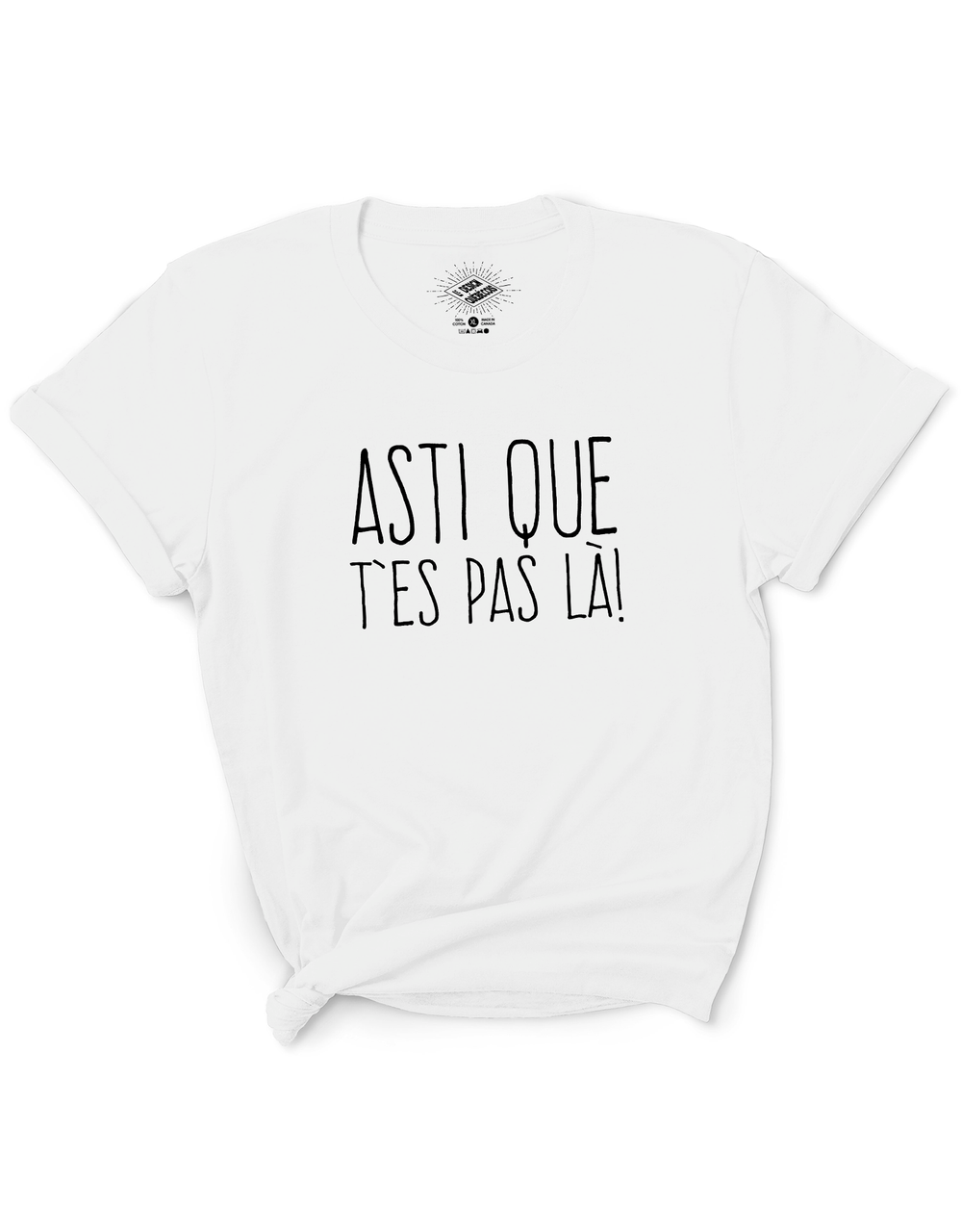 T-Shirt Asti Que T'es Pas Là