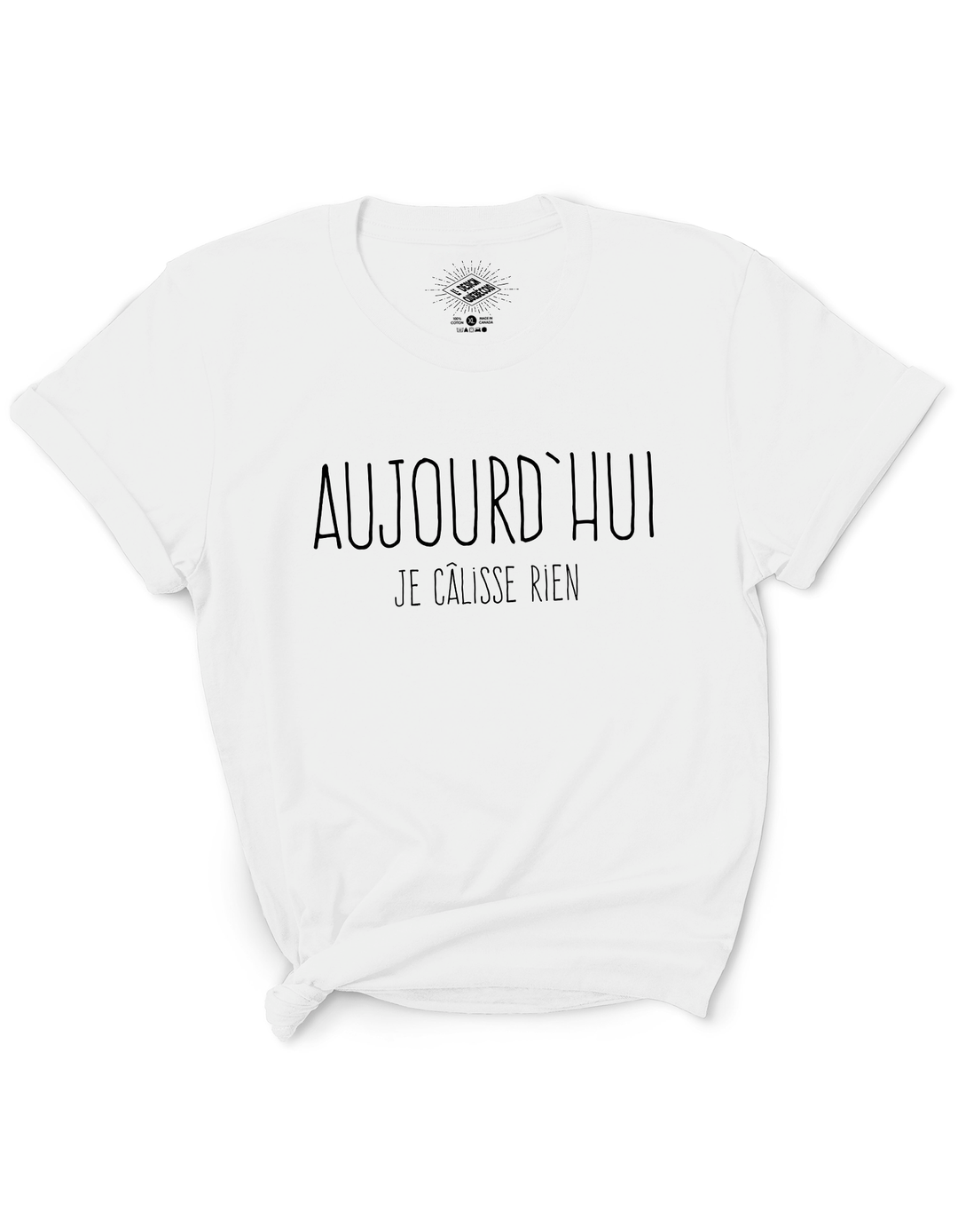 T-Shirt Aujourd'hui Je Câlisse Rien