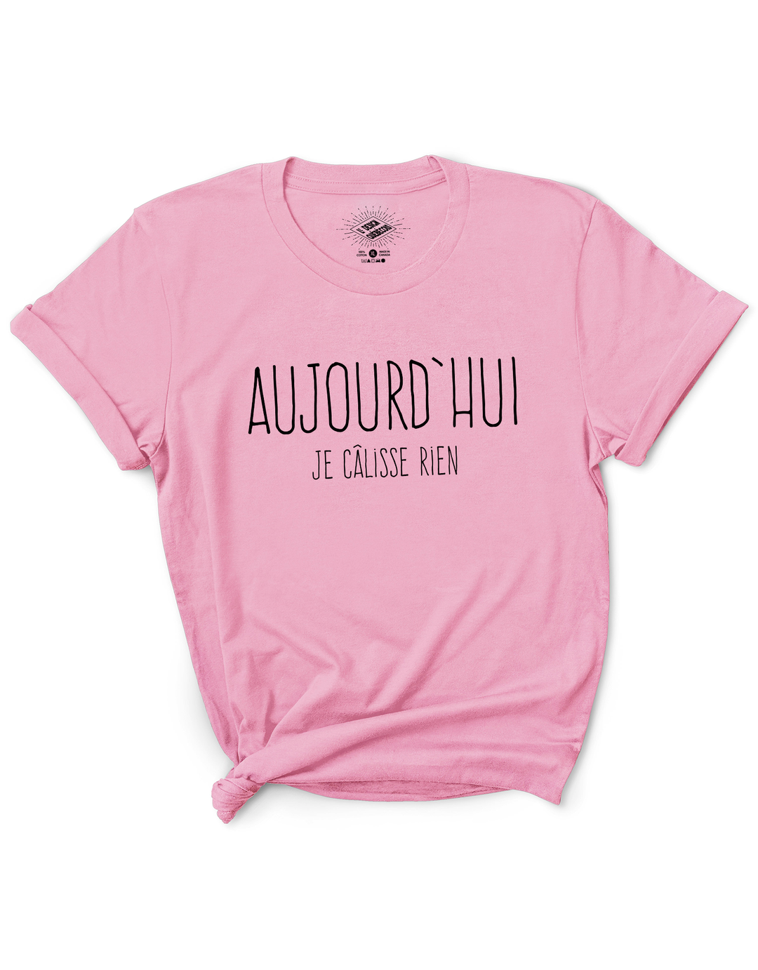 T-Shirt Aujourd'hui Je Câlisse Rien