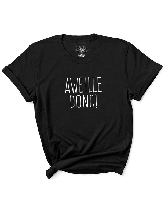 T-Shirt Aweille Donc!