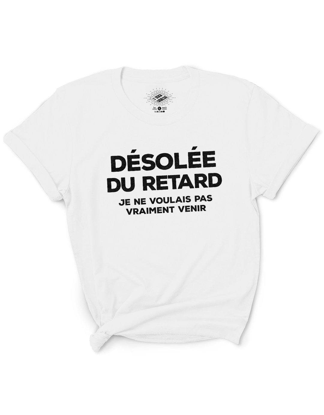 T-Shirt Désolée Du Retard, Je Ne Voulais Pas Vraiment Venir