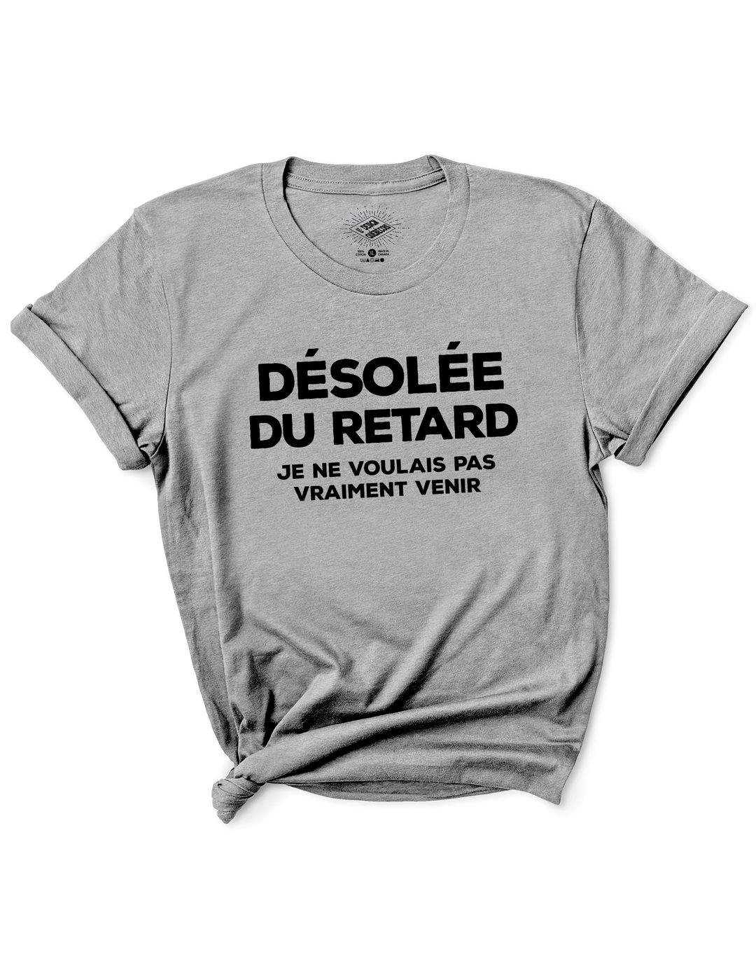 T-Shirt Désolée Du Retard, Je Ne Voulais Pas Vraiment Venir