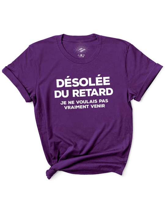 T-Shirt Désolée Du Retard, Je Ne Voulais Pas Vraiment Venir