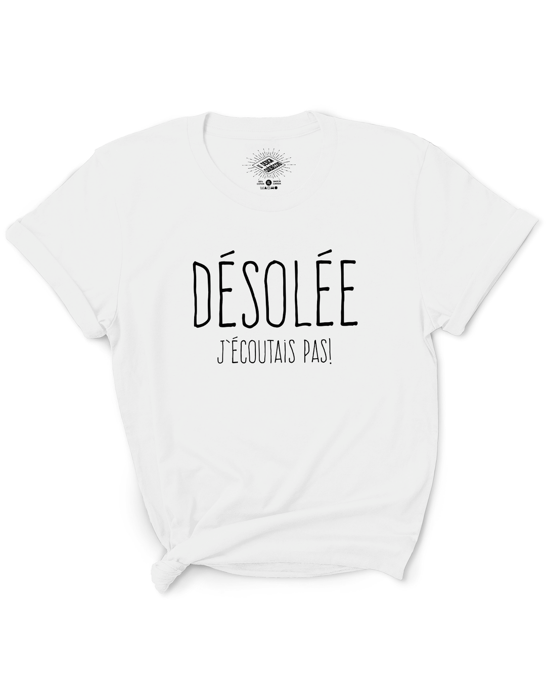 T-Shirt Désolée J'écoutais Pas