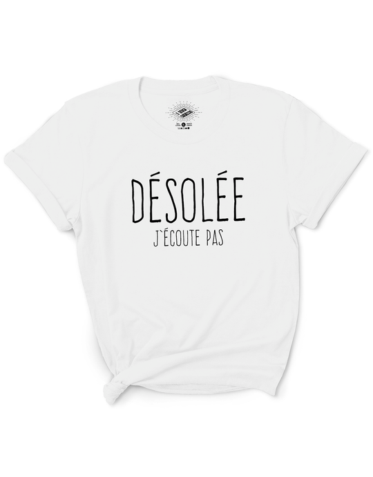 T-Shirt Désolée J'écoute Pas