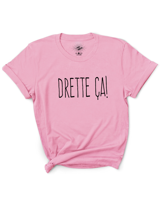 T-Shirt Drette ça!