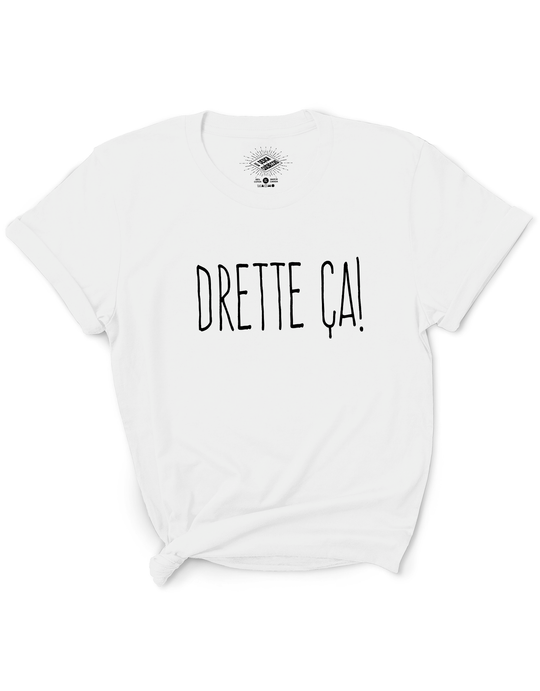 T-Shirt Drette ça!