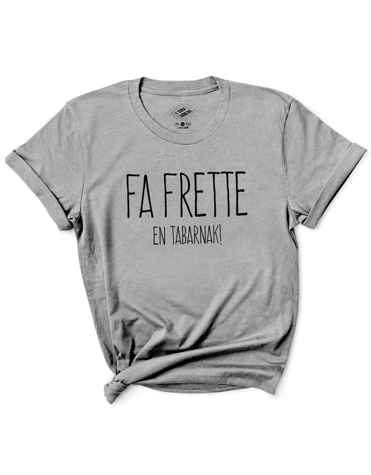 T-Shirt Fa Frette En Tabarnak