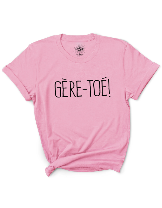 T-Shirt Gère-Toé!