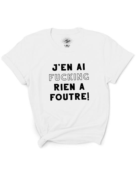 T-Shirt J'en ai Fucking Rien a Foutre