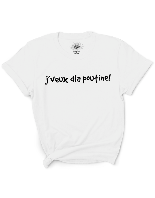 T-Shirt J'veux d'la poutine