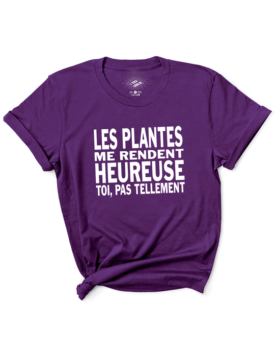 T-Shirt Les Plantes Me Rendent Heureuse, Toi Pas Tellement