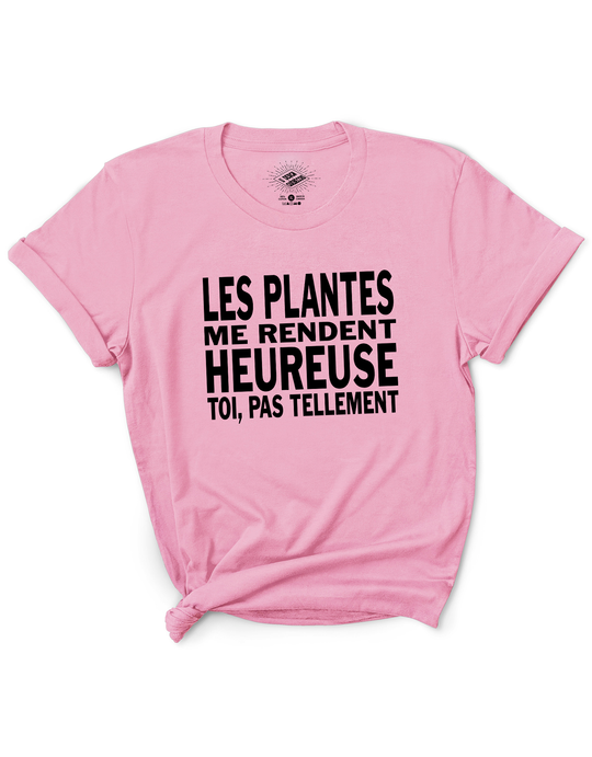 T-Shirt Les Plantes Me Rendent Heureuse, Toi Pas Tellement