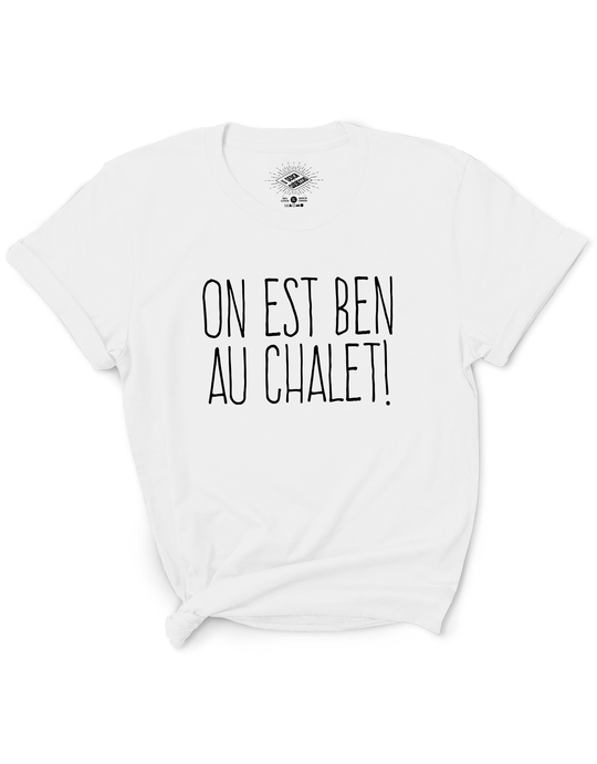 T-Shirt On Est Ben Au Chalet!