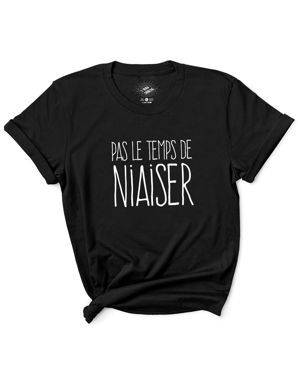 T-Shirt Pas Le Temps De Niaiser