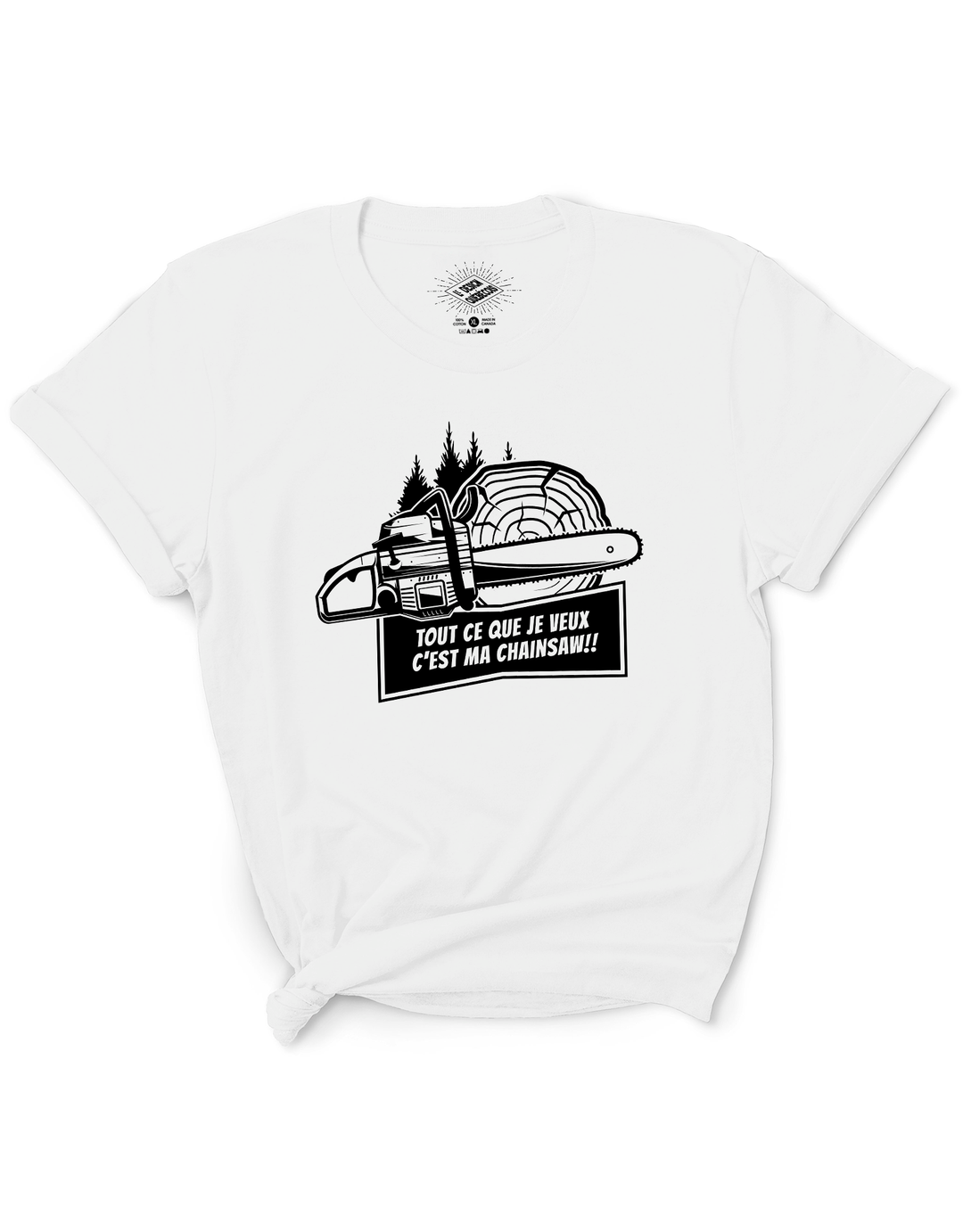 T-Shirt Tout Ce Que Je Veux C'est Ma Chainsaw!