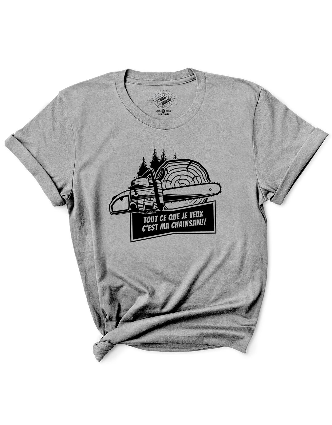 T-Shirt Tout Ce Que Je Veux C'est Ma Chainsaw!
