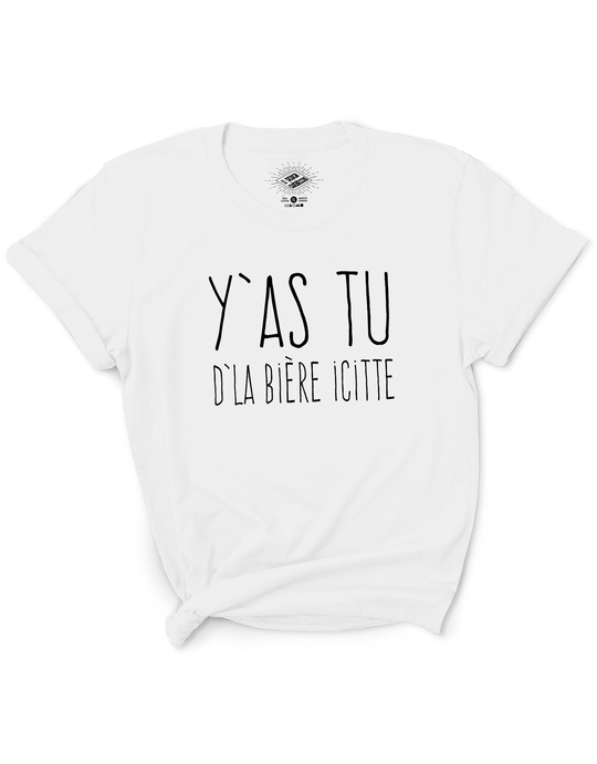 T-Shirt Y'as Tu D'La Bière Icitte