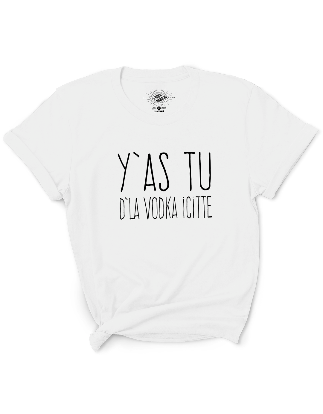 T-Shirt Y'as Tu D'La Vodka Icitte